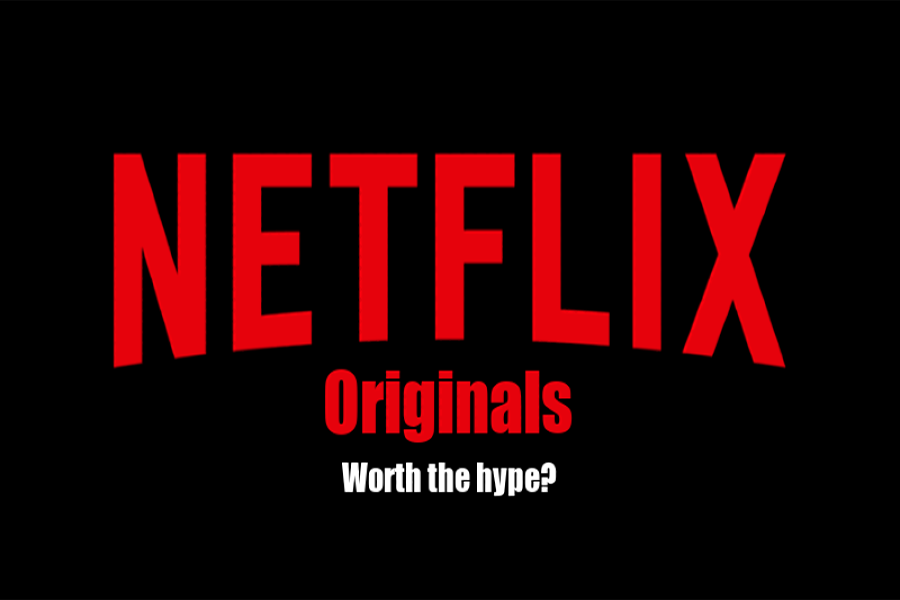 Netflix Originals: Worth the Hype?