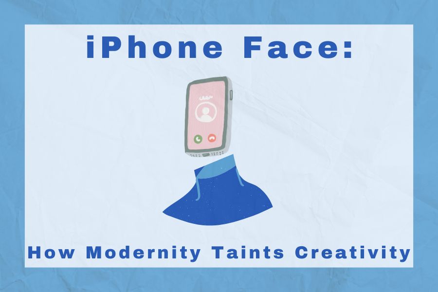 iPhone Face: How Modernity Taints Creativity