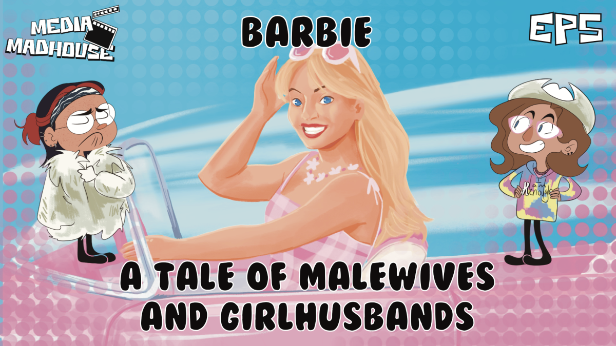 Media Madhouse Pod Episode 5: Barbie – A Tale of Malewives and Girlhusbands